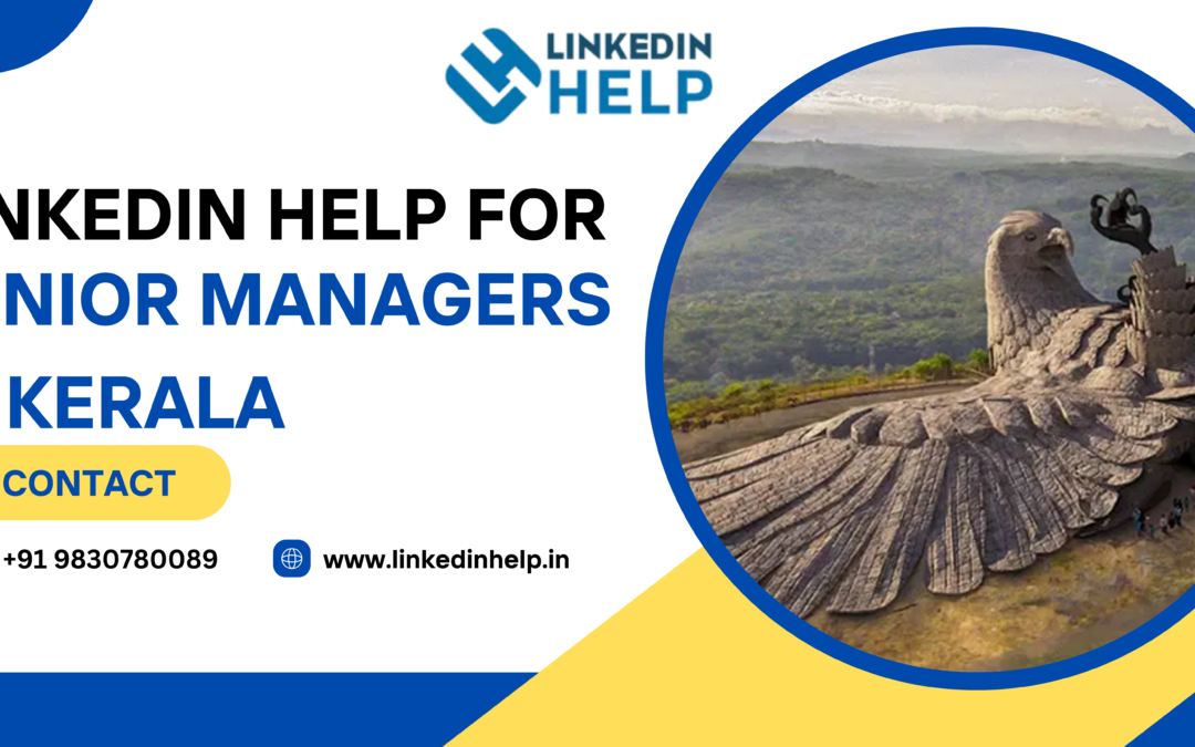 LinkedIn help for senior managers in Kerala