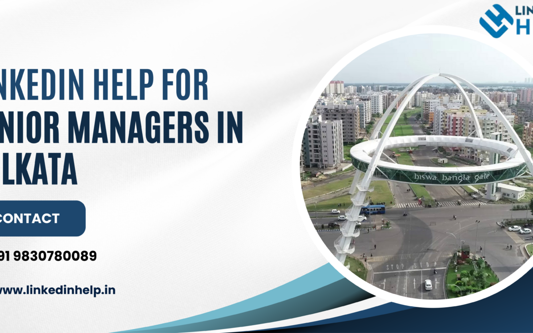 LinkedIn help for senior managers in Kolkata