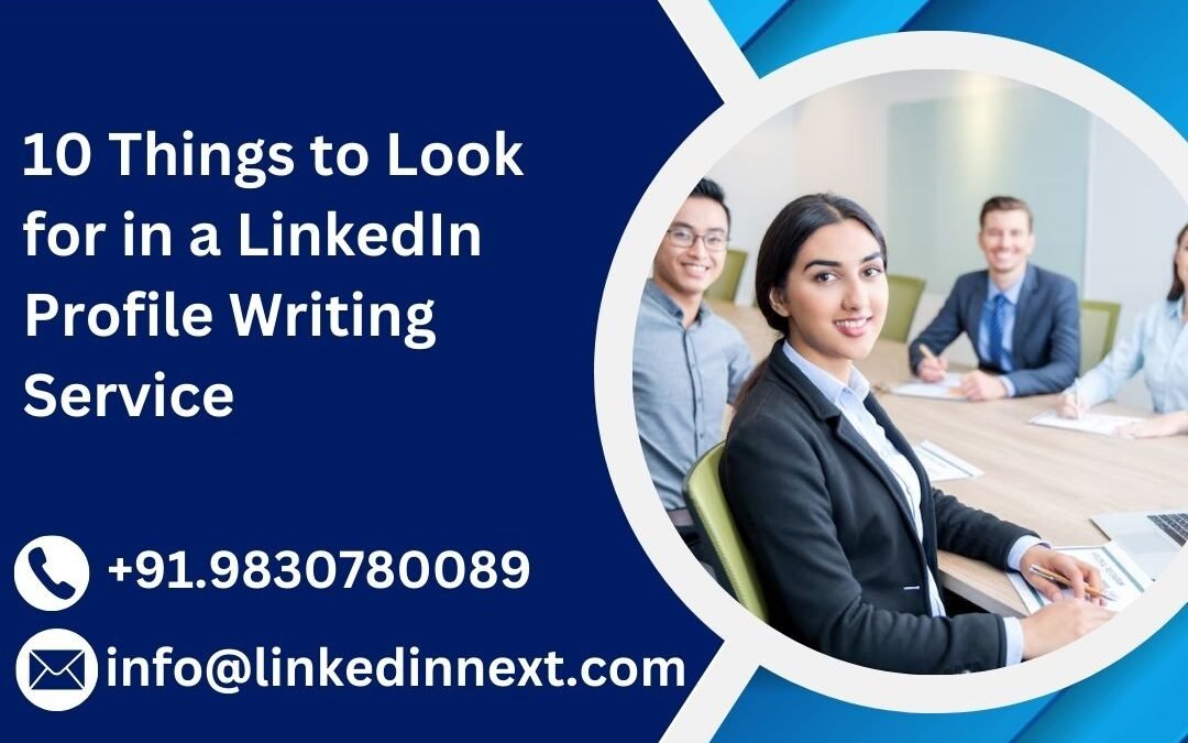 10 Things to Look for in a LinkedIn Profile Writing Service