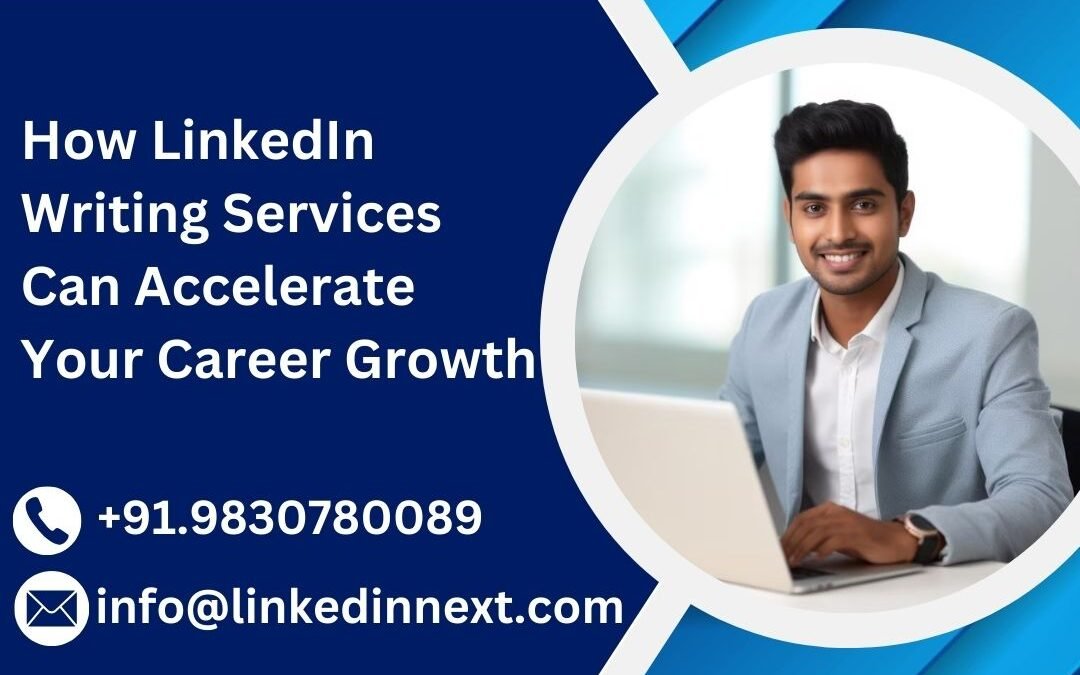 How LinkedIn Writing Services Can Accelerate Your Career Growth