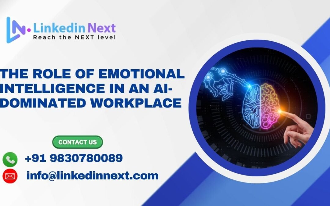 The Role of Emotional Intelligence in an AI-Dominated Workplace