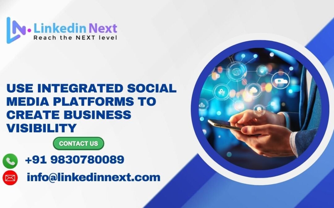 Use integrated social media platforms to create business visibility